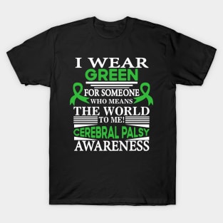 Cerebral Palsy Awareness Wear Green Who Means World to Me T-Shirt